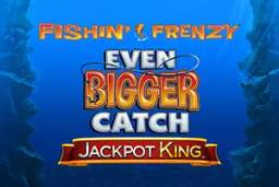 Fishin Frenzy Even Bigger Catch Jackpot King by Blueprint Premium