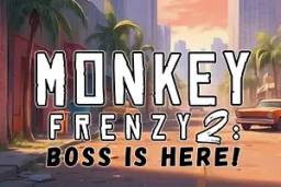 Monkey Frenzy 2 Boss is Here by Hacksaw